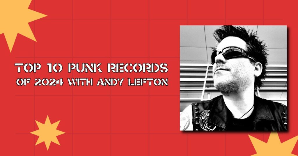 Top 10 Punk Records of 2024 with Andy Lefton