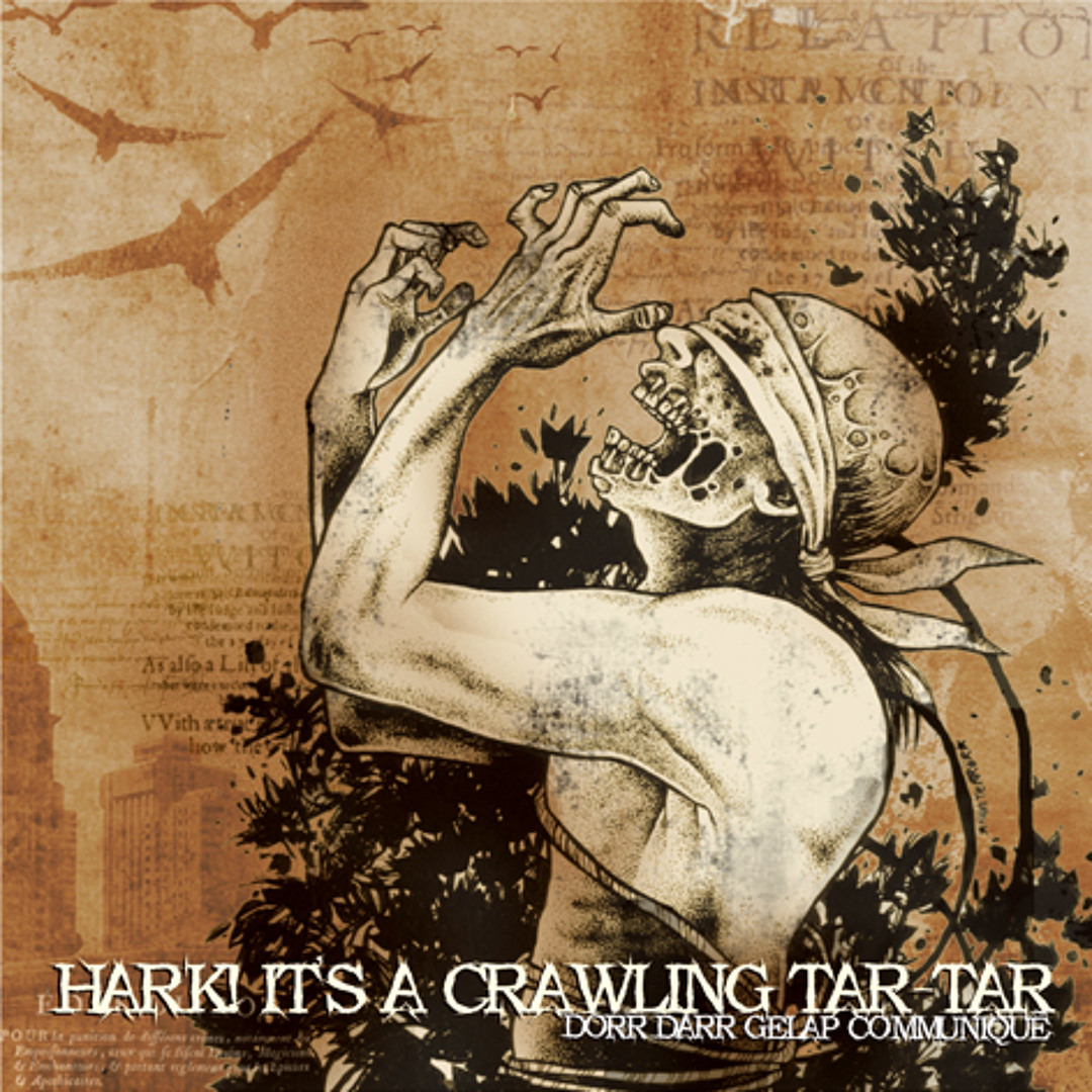 hark-its-a-crawling-tar-tar-dorr-darr-gelap-communique